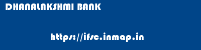 DHANALAKSHMI BANK       ifsc code